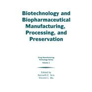Biotechnology and Biopharmaceutical Manufacturing, Processing, and Preservation by Avis; Kenneth E., 9781574910162