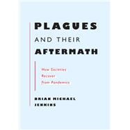 Plagues and Their Aftermath How Societies Recover from Pandemics by Jenkins, Brian Michael, 9781685890162
