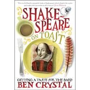 Shakespeare on Toast Getting a Taste for the Bard by Crystal, Ben, 9781848310162