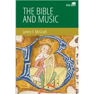 The Bible and Music by James F. McGrath, 9781956390162