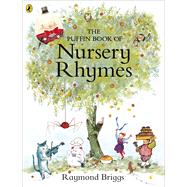 The Puffin Book of Nursery Rhymes by Briggs, Raymond, 9780141370163