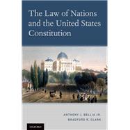 The Law of Nations and the United States Constitution by Bellia Jr., Anthony J.; Clark, Bradford R., 9780197500163