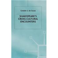 Shakespeare's Cross-cultural Encounters by De Sousa, Geraldo U., 9780333740163