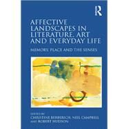 Affective Landscapes in Literature, Art and Everyday Life by Berberich, Christine; Campbell, Neil, 9780367880163