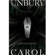 Unbury Carol by Malerman, Josh, 9780399180163