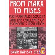 From Marx to Mises Post Capitalist Society and the Challenge of Ecomic Calculation by Steele, David Ramsay, 9780812690163