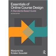 Essentials of Online Course Design: A Standards-Based Guide by Vai; Marjorie, 9781138780163