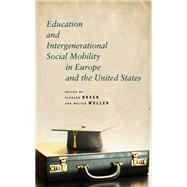 Education and Intergenerational Social Mobility in Europe and the United States by Breen, Richard; Mller, Walter, 9781503610163