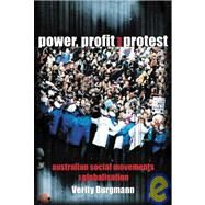 Power, Profit and Protest Australian Social Movements and Globalisation by Burgmann, Verity, 9781741140163