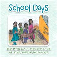 School Days by Lewis, Joice Christine Bailey, 9781984550163