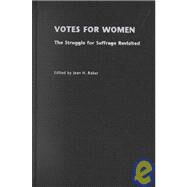 Votes for Women The Struggle for Suffrage Revisited by Baker, Jean H., 9780195130164