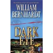 Dark Eye A Novel of Suspense by BERNHARDT, WILLIAM, 9780345470164