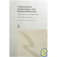 Transnational Corporations and Business Networks: Hong Kong Firms in the ASEAN Region by Wai-Chung Yeung,Henry, 9780415140164
