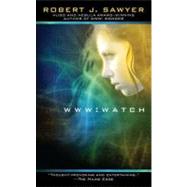 WWW: Watch : Watch by Sawyer, Robert J., 9780441020164