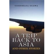Trip Back To Asia, A by Ogawa; Yoshimasa, 9781413440164
