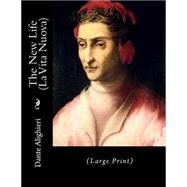 The New Life / La Vita Nuova by Dante Alighieri; Rossetti, Dante Gabriel, 9781502780164