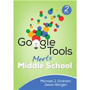 Google Tools Meets Middle School by Graham, Michael J.; Borgen, Jason, 9781506360164