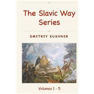 The Slavic Way by Kushnir, Dmitriy, 9781507660164