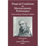 Financial Conditions and Macroeconomic Performance: Essays in Honor of Hyman P.Minsky: Essays in Honor of Hyman P.Minsky by Fazzari,Steven M., 9781563240164
