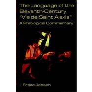 Language of the Eleventh-Century Vie de Saint Alexis : A Philological Commentary by , 9781589770164