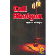 Call Shotgun by Clevenger, Jaime, 9781594930164