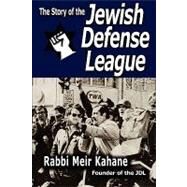 The Story of the Jewish Defense League by Rabbi Meir Kahane, Meir Kahane, 9781607960164