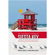 An Illustrated History of Siesta Key The Story of America's Best Beach by Farrrell, Thomas Philip; Farrell, Philip M., 9781683340164