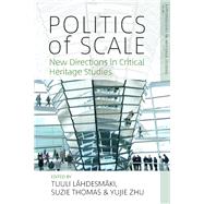 Politics of Scale by Lhdesmki, Tuuli; Thomas, Suzie; Zhu, Yujie, 9781789200164