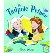 The Tadpole Prince by Ward, Nick, 9781843650164
