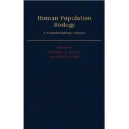 Human Population Biology A Transdisciplinary Science by Little, Michael A.; Haas, Jere D., 9780195050165