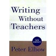 Writing Without Teachers by Elbow, Peter, 9780195120165