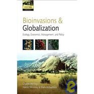 Bioinvasions and Globalization Ecology, Economics, Management, and Policy by Perrings, Charles; Mooney, Hal; Williamson, Mark, 9780199560165