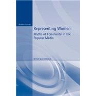Representing Women Myths of Femininity in the Popular Media by Macdonald, Myra, 9780340580165