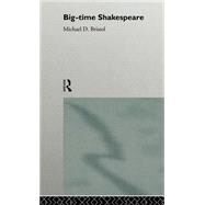 Big-Time Shakespeare by Bristol,Michael D., 9780415060165