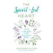 The Spirit-led Heart by Eller, Suzanne; Dukes Lee, Jennifer, 9780764230165