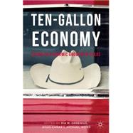 Ten-Gallon Economy Sizing Up Economic Growth in Texas by Orrenius, Pia M.; Caas, Jess; Weiss, Michael, 9781137530165