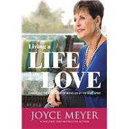 Living a Life You Love Embracing the Adventure of Being Led by the Holy Spirit by Meyer, Joyce, 9781455560165