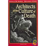 Architects of the Culture of Death by Demarco, Donald; Wiker, Benjamin D., 9781586170165