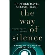 The Way of Silence by Steindl-Rast, David, 9781632530165