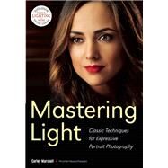 Mastering Light Classic Techniques for Expressive Portrait Photography by Marshall, Curley, 9781682030165