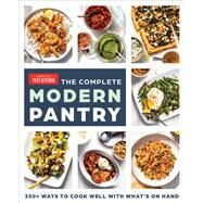 The Complete Modern Pantry 350+ Ways to Cook Well with What's on Hand by Unknown, 9781954210165