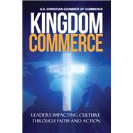 Kingdom Commerce Leaders Impacting Culture through Faith and Action by Parker, Krystal, 9798989940165