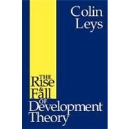 The Rise and Fall of Development Theory by Leys, Colin, 9780253210166