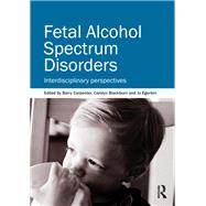 Fetal Alcohol Spectrum Disorders: Interdisciplinary perspectives by Carpenter; Barry, 9780415670166