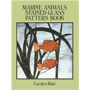 Marine Animals Stained Glass Pattern Book by Relei, Carolyn, 9780486270166