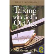 Talking With God in Old Age by Buchanan, Missy, 9780835810166