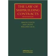 The Law of Shipbuilding Contracts by Curtis, Simon; Gaunt, Ian; Cecil, William, 9781138370166