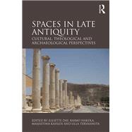Spaces in Late Antiquity: Cultural, Theological and Archaeological Perspectives by Kahlos; Maijastina, 9781472450166