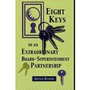 Eight Keys to an Extraordinary Board-Superintendent Partnership by Eadie, Doug, 9781578860166