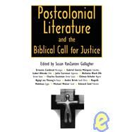 Postcolonial Literature and the Biblical Call for Justice by Gallagher, Susan Vanzanten, 9781604730166
